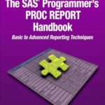 خرید و دانلود نسخه کامل کتاب The SAS Programmer’s PROC REPORT Handbook: Basic to Advanced Reporting Technique