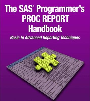 خرید و دانلود نسخه کامل کتاب The SAS Programmer’s PROC REPORT Handbook: Basic to Advanced Reporting Technique