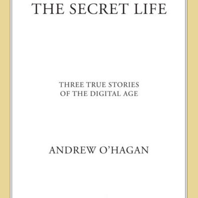 خرید و دانلود نسخه کامل کتاب The Secret Life: Three True Stories of the Digital Age
