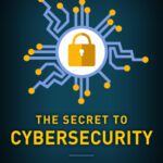 خرید و دانلود نسخه کامل کتاب The Secret to Cybersecurity: A Simple Plan to Protect Your Family and Business from Cybercrime