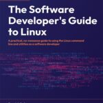 خرید و دانلود نسخه کامل کتاب The Software Developer’s Guide to Linux: A practical, no-nonsense guide to using the Linux command line