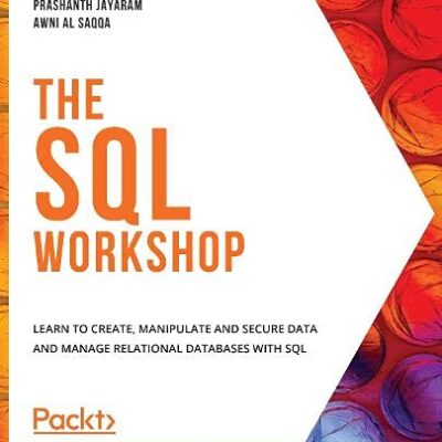 خرید و دانلود نسخه کامل کتاب The SQL Workshop: Learn to create, manipulate and secure data and manage relational databases with SQL