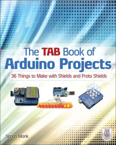 خرید و دانلود نسخه کامل کتاب The TAB Book of Arduino Projects: 36 Things to Make with Shields and Proto Shields