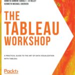 خرید و دانلود نسخه کامل کتاب The Tableau Workshop: A practical guide to the art of data visualization with Tableau