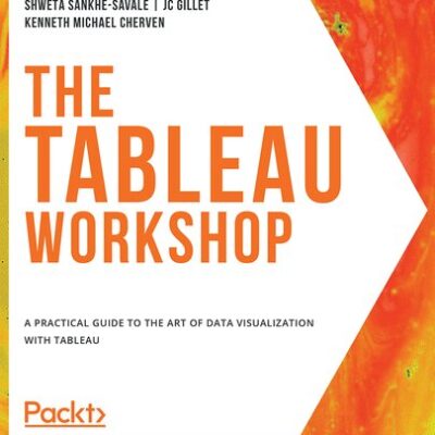 خرید و دانلود نسخه کامل کتاب The Tableau Workshop: A practical guide to the art of data visualization with Tableau