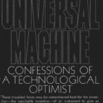 خرید و دانلود نسخه کامل کتاب The Universal Machine: Confessions of a Technological Optimist