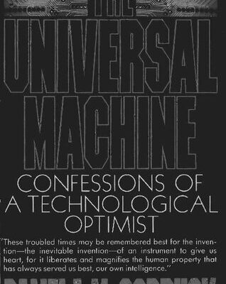 خرید و دانلود نسخه کامل کتاب The Universal Machine: Confessions of a Technological Optimist
