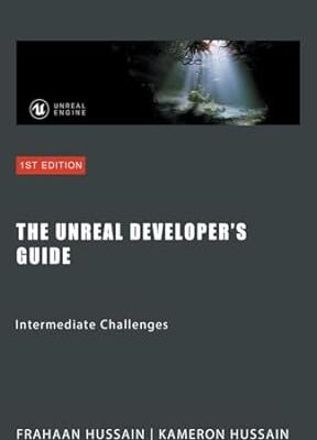 خرید و دانلود نسخه کامل کتاب The Unreal Developer’s Guide: Intermediate Challenges: Mastering Unreal Engine: From Novice to Pro