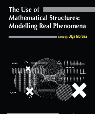 خرید و دانلود نسخه کامل کتاب The use of mathematical structures: Modelling real phenomena