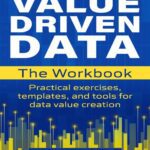 خرید و دانلود نسخه کامل کتاب The VALUE DRIVEN DATA Workbook: Practical exercises, templates, and tools for data value creation