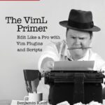 خرید و دانلود نسخه کامل کتاب The VimL Primer: Edit Like a Pro with Vim Plugins and Scripts