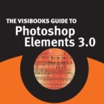 خرید و دانلود نسخه کامل کتاب The Visibooks Guide to Photoshop Elements 3.0