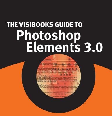 خرید و دانلود نسخه کامل کتاب The Visibooks Guide to Photoshop Elements 3.0