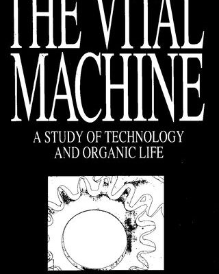 خرید و دانلود نسخه کامل کتاب The Vital Machine, A Study of Technology and Organic Life