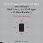 خرید و دانلود نسخه کامل کتاب The Web Designer’s Guide to iOS Apps: Create iPhone, iPod touch, and iPad apps with Web Standards (HTML5, CSS3, and JavaScript) (Voices That Matter)
