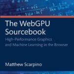 خرید و دانلود نسخه کامل کتاب The WebGPU Sourcebook: High-Performance Graphics and Machine Learning in the Browser