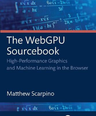 خرید و دانلود نسخه کامل کتاب The WebGPU Sourcebook: High-Performance Graphics and Machine Learning in the Browser