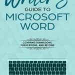 خرید و دانلود نسخه کامل کتاب The Writer’s Guide to Microsoft Word: From submission to publication and all things between