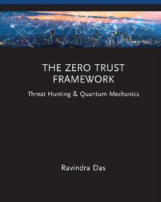 خرید و دانلود نسخه کامل کتاب The Zero Trust Framework: Threat Hunting & Quantum Mechanics