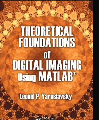 خرید و دانلود نسخه کامل کتاب Theoretical Foundations of Digital Imaging Using MATLAB
