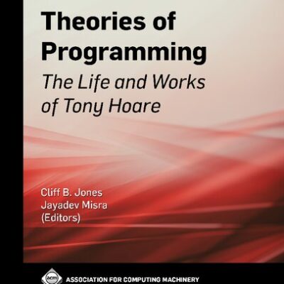 خرید و دانلود نسخه کامل کتاب Theories of Programming: The Life and Works of Tony Hoare