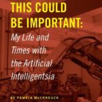 خرید و دانلود نسخه کامل کتاب This Could Be Important: My Life and Times With the Artificial Intelligentsia