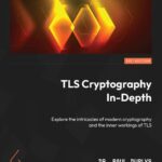 خرید و دانلود نسخه کامل کتاب TLS Cryptography In-Depth: Explore the intricacies of modern cryptography and the inner workings of TLS