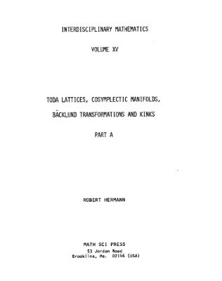 خرید و دانلود نسخه کامل کتاب Toda Lattices, Cosymplectic Manifolds, Baecklund Transformations and Kinks Part A.