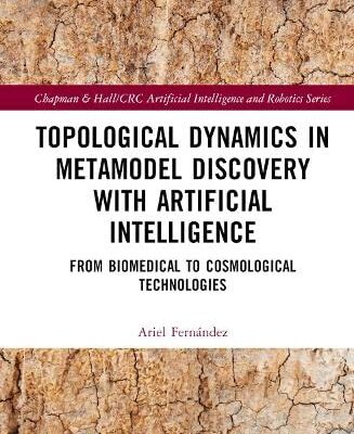 خرید و دانلود نسخه کامل کتاب Topological Dynamics in Metamodel Discovery with Artificial Intelligence: From Biomedical to Cosmological Technologies
