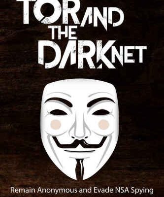 خرید و دانلود نسخه کامل کتاب Tor and The Dark Net: Remain Anonymous and Evade NSA Spying