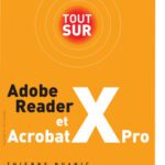 خرید و دانلود نسخه کامل کتاب Tout sur Adobe Reader X et Acrobat X Pro