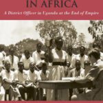خرید و دانلود نسخه کامل کتاب Towards Independence in Africa: A District Officer in Uganda at the End of Empire