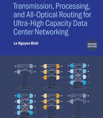 خرید و دانلود نسخه کامل کتاب Transmission, Processing, and All-Optical Routing for Ultra-High Capacity Data Center Networking