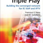 خرید و دانلود نسخه کامل کتاب Triple Play: Building the converged network for IP, VoIP and IPTV (Telecoms Explained)