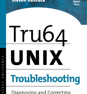 خرید و دانلود نسخه کامل کتاب Tru64 UNIX Troubleshooting: Diagnosing and Correcting System Problems