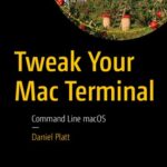 خرید و دانلود نسخه کامل کتاب Tweak Your Mac Terminal: Command Line macOS