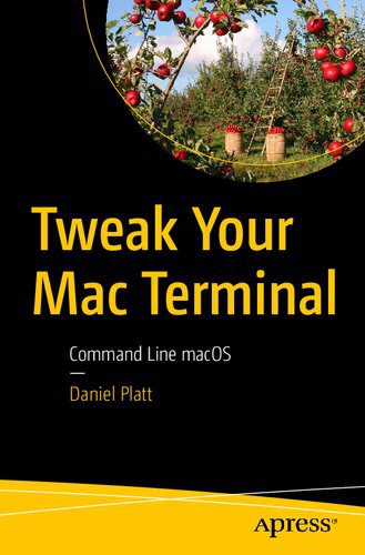 خرید و دانلود نسخه کامل کتاب Tweak Your Mac Terminal: Command Line macOS_686bfe05e7796.jpeg خرید و دانلود نسخه کامل کتاب Tweak Your Mac Terminal: Command Line macOS