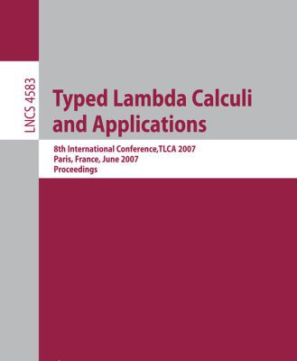 خرید و دانلود نسخه کامل کتاب Typed Lambda Calculi and Applications: 8th International Conference,TLCA 2007, Paris, France,June 26-28, 2007. Proceedings