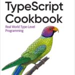 خرید و دانلود نسخه کامل کتاب TypeScript Cookbook: Real World Type-Level Programming