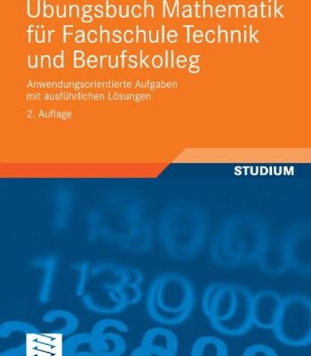 خرید و دانلود نسخه کامل کتاب Ubungsbuch Mathematik fur Fachschule Technik und Berufskolleg, 2. Auflage: Anwendungsorientierte Aufgaben mit ausfuhrlichen Losungen