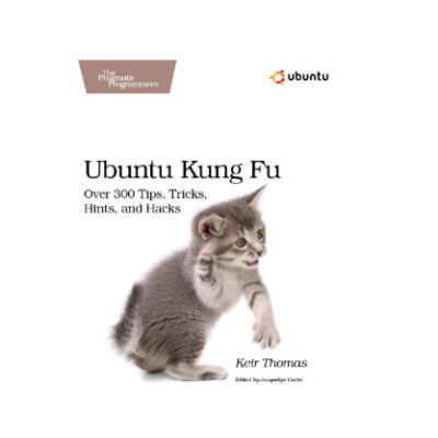 خرید و دانلود نسخه کامل کتاب Ubuntu Kung Fu: Tips, Tricks, Hints, and Hacks