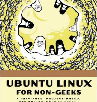 خرید و دانلود نسخه کامل کتاب Ubuntu Linux for Non-Geeks: A Pain-Free, Project-Based, Get-Things-Done Guidebook