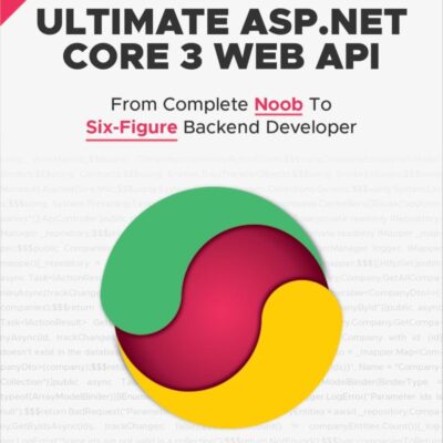 خرید و دانلود نسخه کامل کتاب Ultimate ASP.NET Core 3 Web API: From Complete Noob to Six-Figure Backend Developer