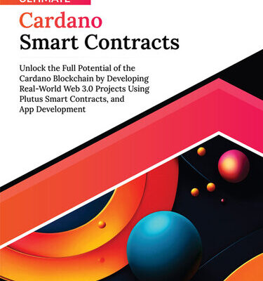 خرید و دانلود نسخه کامل کتاب Ultimate Cardano Smart Contracts: Unlock the Full Potential of the Cardano Blockchain by Developing Real-World Web 3.0