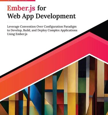 خرید و دانلود نسخه کامل کتاب Ultimate Ember.js for Web App Development: Leverage Convention Over Configuration Paradigm to Develop, Build, and Deploy Complex Applications Using Ember.js