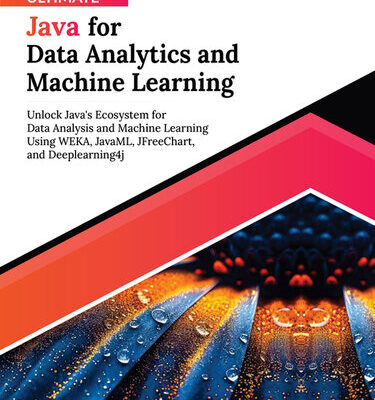 خرید و دانلود نسخه کامل کتاب Ultimate Java for Data Analytics and Machine Learning: Unlock Java’s Ecosystem for Data Analysis and Machine Learning