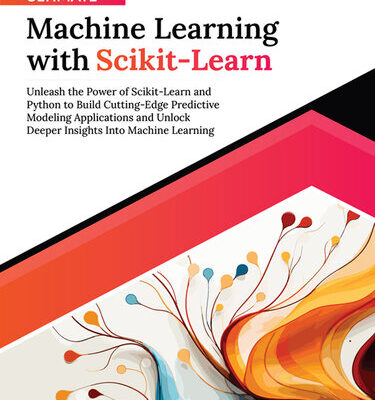 خرید و دانلود نسخه کامل کتاب Ultimate Machine Learning with Scikit-Learn: Unleash the Power of Scikit-Learn and Python to Build Cutting-Edge Predictive Modeling Applications and Unlock Deeper Insights Into Machine Learning