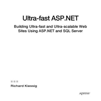 خرید و دانلود نسخه کامل کتاب Ultra-Fast ASP.NET: Building Ultra-fast and Ultra-scalable Web Sites Using ASP.NET and SQL Server