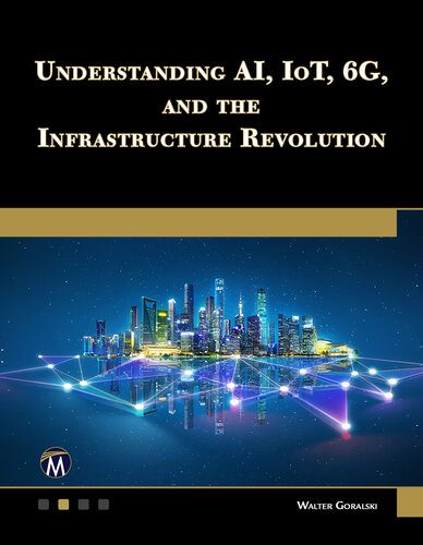 خرید و دانلود نسخه کامل کتاب Understanding AI, IoT, 6G, and the Infrastructure Revolution_686a5050038fc.jpeg خرید و دانلود نسخه کامل کتاب Understanding AI, IoT, 6G, and the Infrastructure Revolution