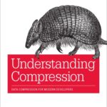 خرید و دانلود نسخه کامل کتاب Understanding Compression: Data Compression for Modern Developers
